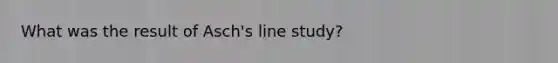 What was the result of Asch's line study?