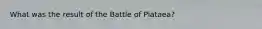 What was the result of the Battle of Plataea?