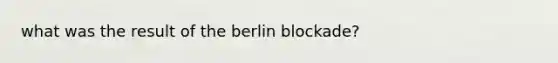 what was the result of the berlin blockade?