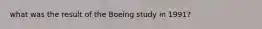 what was the result of the Boeing study in 1991?
