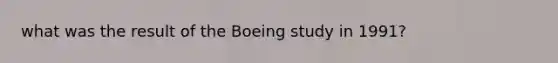 what was the result of the Boeing study in 1991?