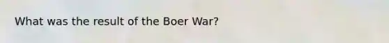 What was the result of the Boer War?