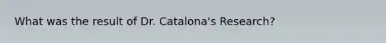 What was the result of Dr. Catalona's Research?