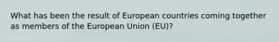 What has been the result of European countries coming together as members of the European Union (EU)?