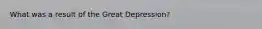 What was a result of the Great Depression?