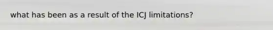 what has been as a result of the ICJ limitations?