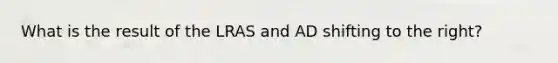 What is the result of the LRAS and AD shifting to the right?