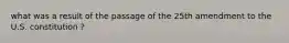 what was a result of the passage of the 25th amendment to the U.S. constitution ?