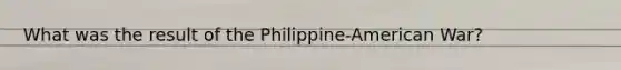 What was the result of the Philippine-American War?