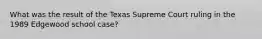 What was the result of the Texas Supreme Court ruling in the 1989 Edgewood school case?