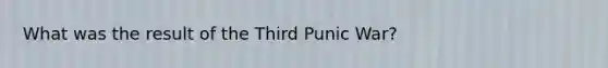 What was the result of the Third Punic War?