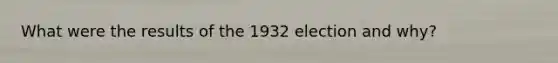 What were the results of the 1932 election and why?