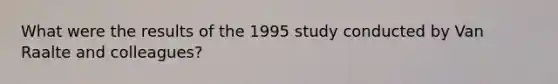 What were the results of the 1995 study conducted by Van Raalte and colleagues?