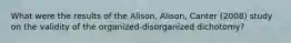 What were the results of the Alison, Alison, Canter (2008) study on the validity of the organized-disorganized dichotomy?