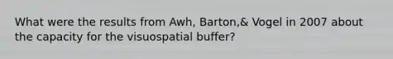 What were the results from Awh, Barton,& Vogel in 2007 about the capacity for the visuospatial buffer?