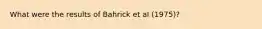 What were the results of Bahrick et al (1975)?