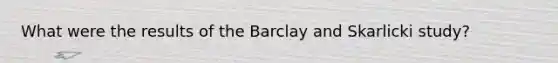 What were the results of the Barclay and Skarlicki study?