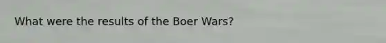 What were the results of the Boer Wars?