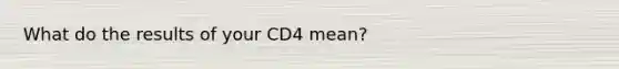 What do the results of your CD4 mean?