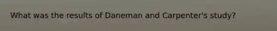 What was the results of Daneman and Carpenter's study?