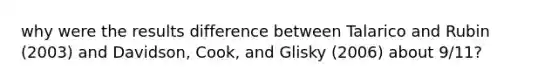 why were the results difference between Talarico and Rubin (2003) and Davidson, Cook, and Glisky (2006) about 9/11?