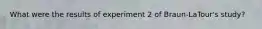 What were the results of experiment 2 of Braun-LaTour's study?