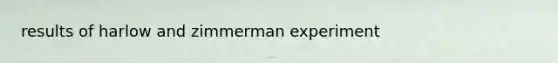 results of harlow and zimmerman experiment