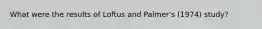 What were the results of Loftus and Palmer's (1974) study?
