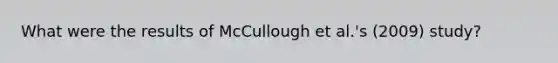 What were the results of McCullough et al.'s (2009) study?