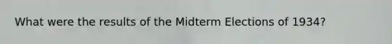 What were the results of the Midterm Elections of 1934?