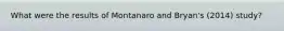 What were the results of Montanaro and Bryan's (2014) study?