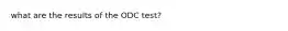 what are the results of the ODC test?