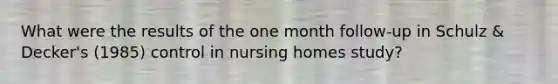 What were the results of the one month follow-up in Schulz & Decker's (1985) control in nursing homes study?