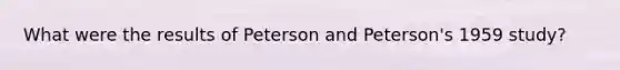 What were the results of Peterson and Peterson's 1959 study?