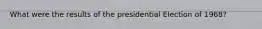 What were the results of the presidential Election of 1968?