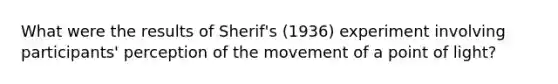 What were the results of Sherif's (1936) experiment involving participants' perception of the movement of a point of light?