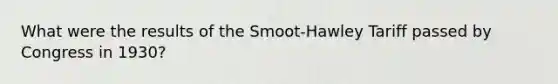 What were the results of the Smoot-Hawley Tariff passed by Congress in 1930?