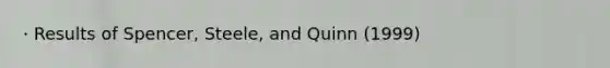 · Results of Spencer, Steele, and Quinn (1999)