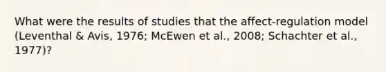 What were the results of studies that the affect-regulation model (Leventhal & Avis, 1976; McEwen et al., 2008; Schachter et al., 1977)?