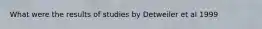 What were the results of studies by Detweiler et al 1999