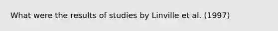 What were the results of studies by Linville et al. (1997)