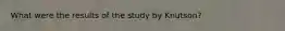 What were the results of the study by Knutson?