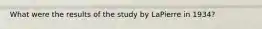 What were the results of the study by LaPierre in 1934?