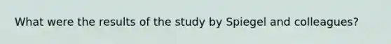 What were the results of the study by Spiegel and colleagues?