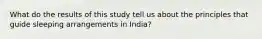 What do the results of this study tell us about the principles that guide sleeping arrangements in India?