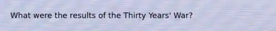 What were the results of the Thirty Years' War?