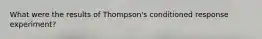 What were the results of Thompson's conditioned response experiment?