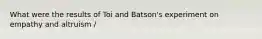 What were the results of Toi and Batson's experiment on empathy and altruism /