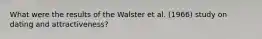 What were the results of the Walster et al. (1966) study on dating and attractiveness?