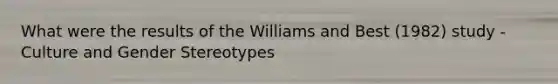 What were the results of the Williams and Best (1982) study -Culture and Gender Stereotypes